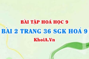 Bài 2 trang 36 SGK Hoá 9: Muối Natri Clorua NaCl và Muối Kali Nitrat KNO3